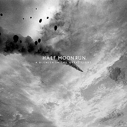 HALF MOON RUN - BLEMISH IN THE GREAT LIGHT (WHITE VINYL)
